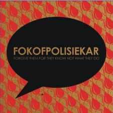 Fokofpolisiekar : Forgive Them For They Know Not What They Do